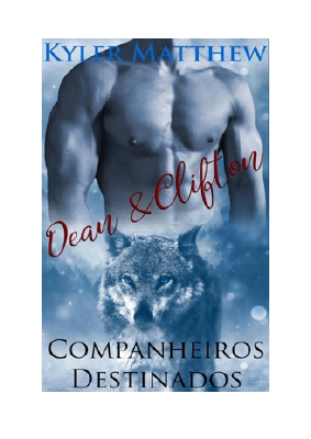Baixar Companheiros Destinados - Dean & Clifton PDF Grátis - Kyler Matthew.pdf